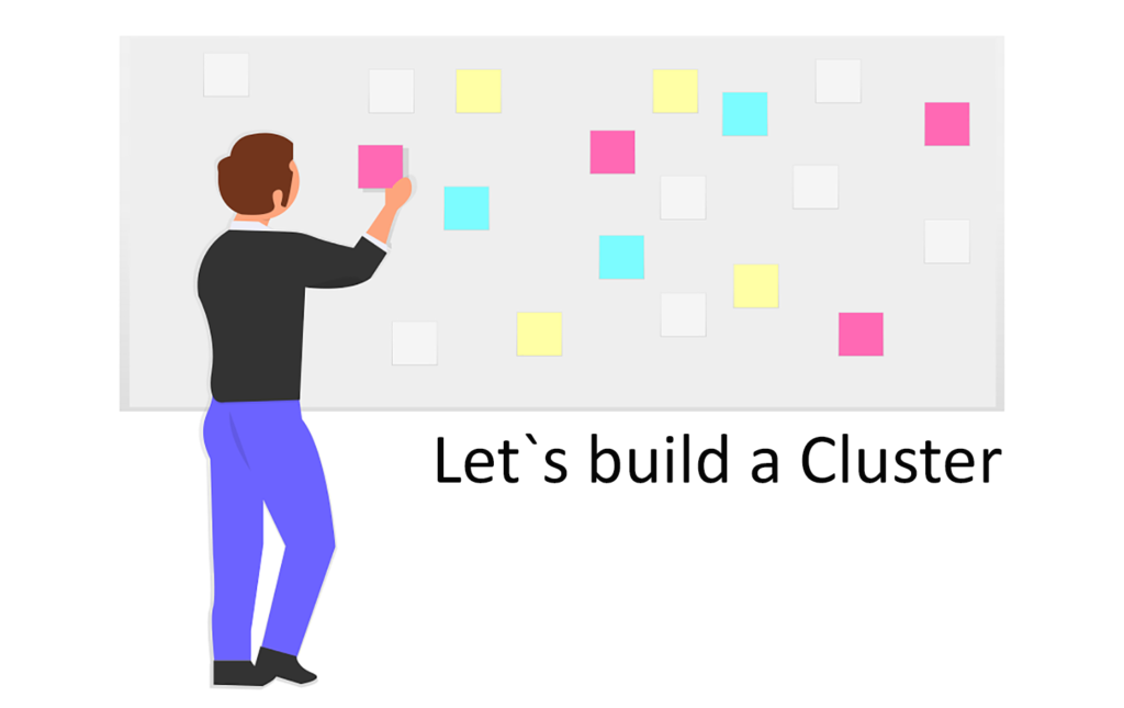 Let`s build a Cluster